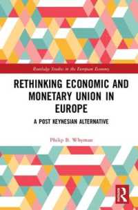 欧州経済通貨同盟：ポスト・ケインジアンの代替的アプローチ<br>Rethinking Economic and Monetary Union in Europe : A Post-Keynesian Alternative (Routledge Studies in the European Economy)
