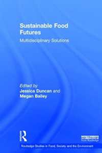 持続可能な食糧の未来：学際的解決策<br>Sustainable Food Futures : Multidisciplinary Solutions (Routledge Studies in Food, Society and the Environment)