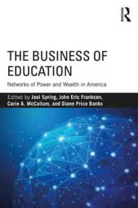 教育とビジネス：アメリカにおける権力と富のネットワーク<br>The Business of Education : Networks of Power and Wealth in America (Sociocultural, Political, and Historical Studies in Education)