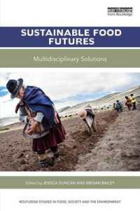 持続可能な食糧の未来：学際的解決策<br>Sustainable Food Futures : Multidisciplinary Solutions (Routledge Studies in Food, Society and the Environment)
