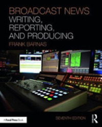 実践ニュース放送（第７版）<br>Broadcast News Writing, Reporting, and Producing （7TH）
