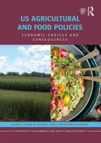 米国の農業・食糧政策<br>US Agricultural and Food Policies : Economic Choices and Consequences (Routledge Textbooks in Environmental and Agricultural Economics)