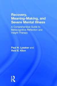 Recovery, Meaning-Making, and Severe Mental Illness : A Comprehensive Guide to Metacognitive Reflection and Insight Therapy