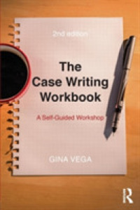 The Case Writing Workbook : A Self-Guided Workshop （2ND）
