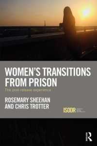 Women's Transitions from Prison : The Post-Release Experience (International Series on Desistance and Rehabilitation)