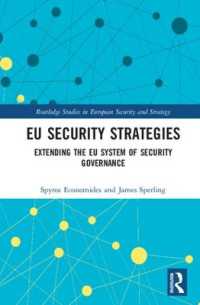 ＥＵの安全保障戦略<br>EU Security Strategies : Extending the EU System of Security Governance (Routledge Studies in European Security and Strategy)