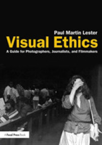 Visual Ethics : A Guide for Photographers， Journalists， and Filmmakers