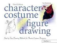 Character Costume Figure Drawing : Step-by-Step Drawing Methods for Theatre Costume Designers （3RD）
