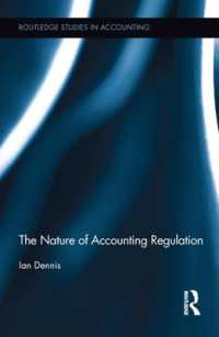 The Nature of Accounting Regulation (Routledge Studies in Accounting)