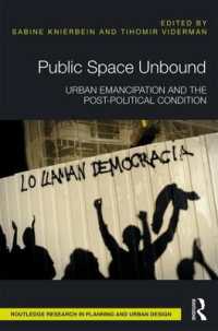 Public Space Unbound : Urban Emancipation and the Post-Political Condition (Routledge Research in Planning and Urban Design)