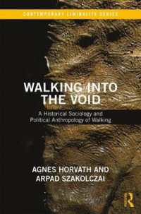 Walking into the Void : A Historical Sociology and Political Anthropology of Walking (Contemporary Liminality)