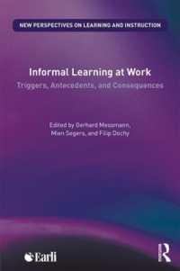 Informal Learning at Work : Triggers, Antecedents, and Consequences (New Perspectives on Learning and Instruction)