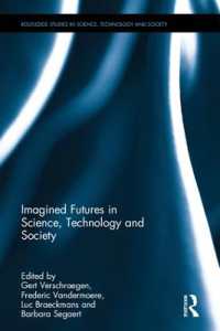 科学、技術と社会における想像の未来<br>Imagined Futures in Science, Technology and Society (Routledge Studies in Science, Technology and Society)