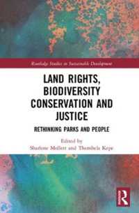 土地への権利、生物多様性保護と正義<br>Land Rights, Biodiversity Conservation and Justice : Rethinking Parks and People (Routledge Studies in Sustainable Development)