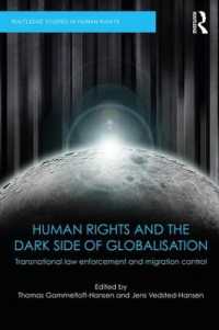 人権とグローバル化の暗部：国境を越える法執行と移民管理<br>Human Rights and the Dark Side of Globalisation : Transnational law enforcement and migration control (Routledge Studies in Human Rights)