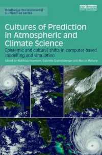 Cultures of Prediction in Atmospheric and Climate Science : Epistemic and Cultural Shifts in Computer-based Modelling and Simulation (Routledge Environmental Humanities)