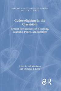 Codeswitching in the Classroom : Critical Perspectives on Teaching, Learning, Policy, and Ideology (Language Education Tensions in Global and Local Contexts)