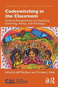 Codeswitching in the Classroom : Critical Perspectives on Teaching, Learning, Policy, and Ideology (Language Education Tensions in Global and Local Contexts)