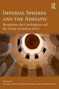Imperial Spheres and the Adriatic : Byzantium, the Carolingians and the Treaty of Aachen (812)