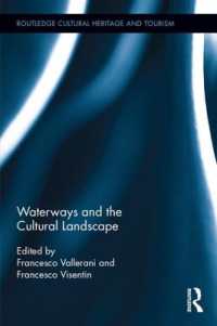 水路、文化的景観とツーリズム<br>Waterways and the Cultural Landscape (Routledge Cultural Heritage and Tourism Series)