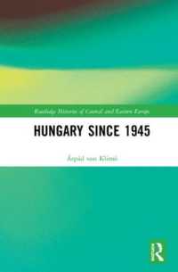 Hungary since 1945 (Routledge Histories of Central and Eastern Europe)