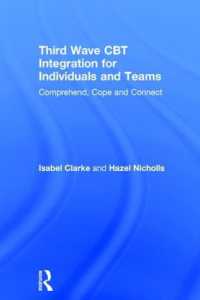Third Wave CBT Integration for Individuals and Teams : Comprehend, Cope and Connect