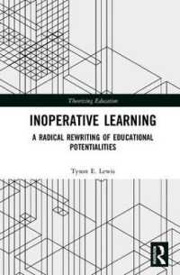 Inoperative Learning : A Radical Rewriting of Educational Potentialities (Theorizing Education)
