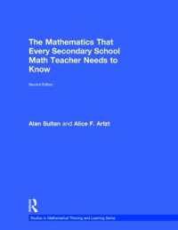 The Mathematics That Every Secondary School Math Teacher Needs to Know (Studies in Mathematical Thinking and Learning Series) （2ND）