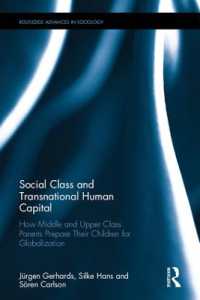 Social Class and Transnational Human Capital : How Middle and Upper Class Parents Prepare Their Children for Globalization (Routledge Advances in Sociology)