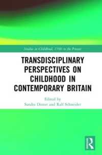 Transdisciplinary Perspectives on Childhood in Contemporary Britain : Literature, Media and Society (Studies in Childhood, 1700 to the Present)
