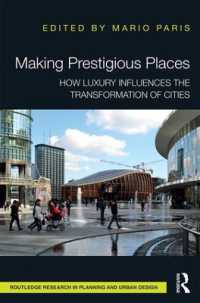 いかにして奢侈が都市の変化に影響を与えるか<br>Making Prestigious Places : How Luxury Influences the Transformation of Cities (Routledge Research in Planning and Urban Design)