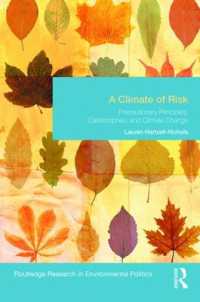 気候政策における予防原則のアプローチ<br>A Climate of Risk : Precautionary Principles, Catastrophes, and Climate Change (Environmental Politics)