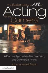 The Science and Art of Acting for the Camera : A Practical Approach to Film, Television, and Commercial Acting