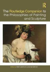 ラウトレッジ版　絵画と彫刻の哲学必携<br>The Routledge Companion to the Philosophies of Painting and Sculpture (Routledge Philosophy Companions)