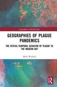 Geographies of Plague Pandemics : The Spatial-Temporal Behavior of Plague to the Modern Day (Geographies of Health Series)