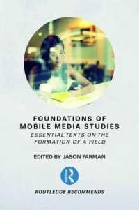モバイル・メディア研究基礎読本<br>Foundations of Mobile Media Studies : Essential Texts on the Formation of a Field (Routledge Recommends)