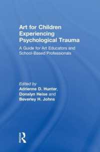 Art for Children Experiencing Psychological Trauma : A Guide for Art Educators and School-Based Professionals