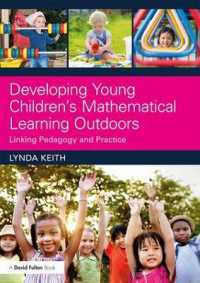 Developing Young Children's Mathematical Learning Outdoors : Linking Pedagogy and Practice