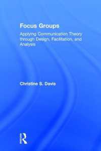 Focus Groups : Applying Communication Theory through Design, Facilitation, and Analysis
