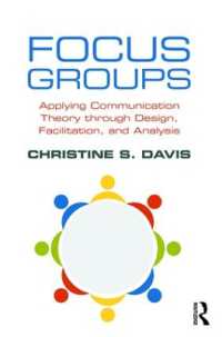 Focus Groups : Applying Communication Theory through Design, Facilitation, and Analysis