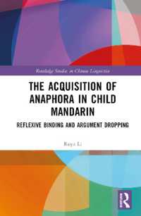 The Acquisition of Anaphora in Child Mandarin : Reflexive Binding and Argument Dropping (Routledge Studies in Chinese Linguistics)