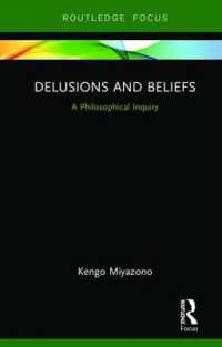 宮園健吾（広島大学）著／妄想と信念：哲学的探究<br>Delusions and Beliefs : A Philosophical Inquiry (Routledge Focus on Philosophy)
