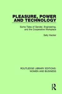 Pleasure, Power and Technology : Some Tales of Gender, Engineering, and the Cooperative Workplace (Routledge Library Editions: Women and Business)