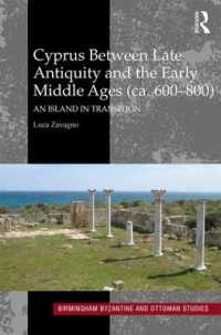 Cyprus between Late Antiquity and the Early Middle Ages (ca. 600-800) : An Island in Transition (Birmingham Byzantine and Ottoman Studies)