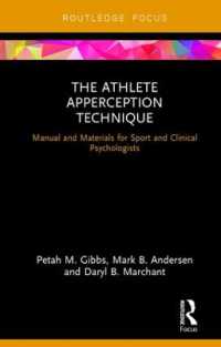 アスリートの統覚：スポーツ・臨床心理士のためのマニュアル<br>The Athlete Apperception Technique : Manual and Materials for Sport and Clinical Psychologists (Routledge Research in Sport and Exercise Science)