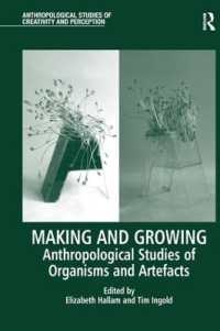 Making and Growing : Anthropological Studies of Organisms and Artefacts (Anthropological Studies of Creativity and Perception)