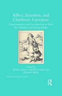 感情の児童文学<br>Affect, Emotion, and Children's Literature : Representation and Socialisation in Texts for Children and Young Adults (Children's Literature and Culture)