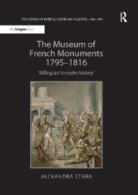 The Museum of French Monuments 1795-1816 : 'Killing art to make history' (The Histories of Material Culture and Collecting, 1700-1950)