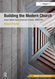 Building the Modern Church : Roman Catholic Church Architecture in Britain, 1955 to 1975 (Ashgate Studies in Architecture)