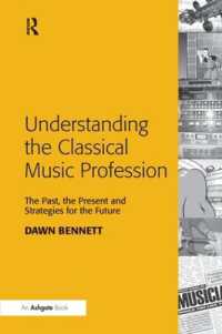 Understanding the Classical Music Profession : The Past, the Present and Strategies for the Future